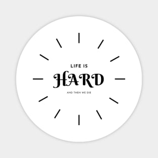 life is hard Magnet